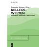 Gottfried Kellers Moderne / Kellers Welten - Sebastian Herausgegeben:Meixner