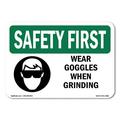 OSHA SAFETY FIRST Sign - Wear Goggles When Grinding | Decal | Protect Your Business Construction Site Warehouse & Shop Area | Made in the USA