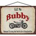 8x10 Call Me Bubby Classic Motorcycle Sign Because I m Way Too Cool To Be A Grandmother Vintage Style Home DÃ©cor Yiddish Word for Grandmother Mother s Day Gift for a Tough Biker Grandma