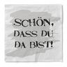 Sovie HORECA Serviette - Schön, dass du da bist - aus Tissue 33 x 33 cm, 3-lagig, 100 Stück