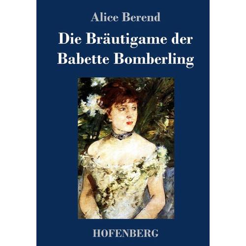 Die Bräutigame der Babette Bomberling – Alice Berend