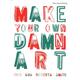 Make your own damn art - Matthew Collings - Paperback - Used