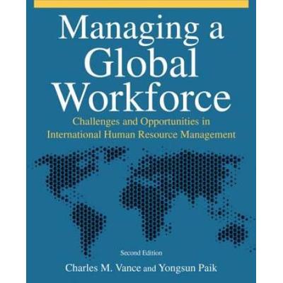 Managing a Global Workforce Challenges and Opportunities in International Human Resource Management