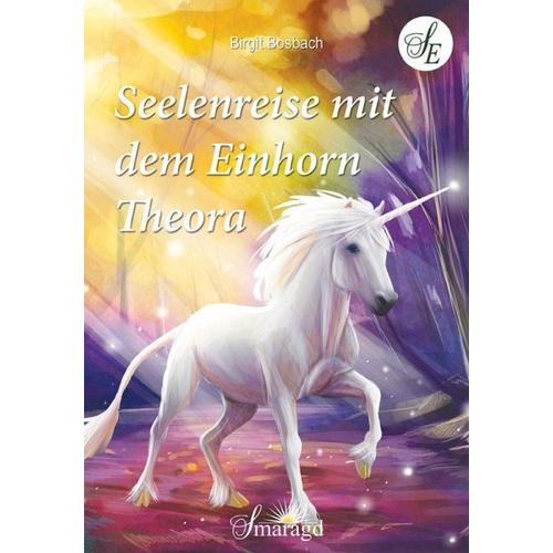 Seelenreise mit dem Einhorn Theora – Birgit Bosbach