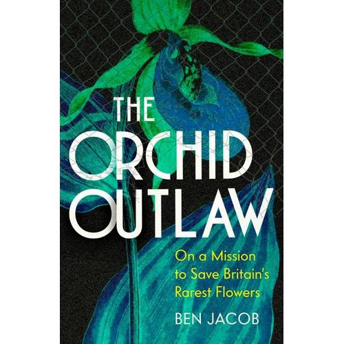 The Orchid Outlaw – Ben Jacob