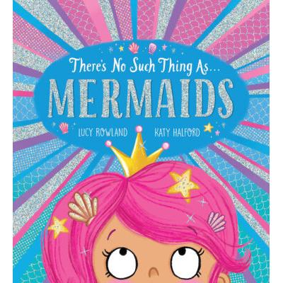 There's No Such Thing as... Mermaids (paperback) - by Lucy Rowland