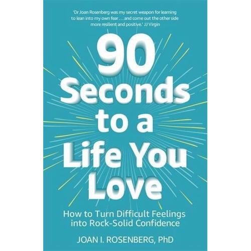 90 Seconds to a Life You Love – Dr Joan Rosenberg