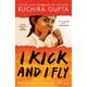 I Kick And I Fly - Ruchira Gupta, Taschenbuch