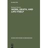 Work, Death, and Life Itself - Burkard Sievers