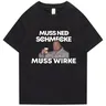 Markus Ruhl Meme Print maglietta divertente Muss Ned Schmecke Muss Wirke T-Shirt uomo donna T-Shirt