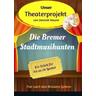 Unser Theaterprojekt, Band 13 - Die Bremer Stadtmusikanten