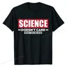 La scienza non si importa quello che credi divertente scienza T-Shirt cotone uomo magliette Camisa