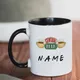 Custom Name Gift Coffee Mug Friends TV Gift Mugs 11oz Ceramic Office Coffee Mug Dropshipping