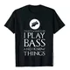 I Play Bass Funny Bass Guitar T Shirt Gift T Shirts Tops T Shirt Discount Cotton Comfortable Tight