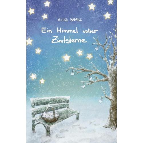 Ein Himmel voller Zimtsterne | Liebevolle Geschichten zur Weihnachtszeit | Sammlung aus Lesungen in der Adventszeit | Geschichten mit Herz