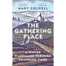 The Gathering Place - Mary Colwell
