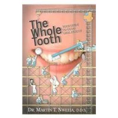 Whole Tooth: Answers To The Questions You Always W...
