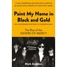 Paint My Name in Black and Gold - Mark Andrews