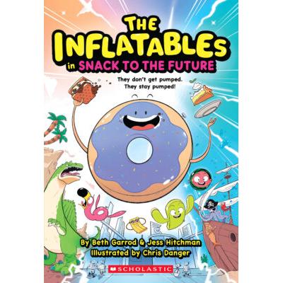 The Inflatables #5: Snack to the Future (paperback) - by Beth Garrod and Jess Hitchman
