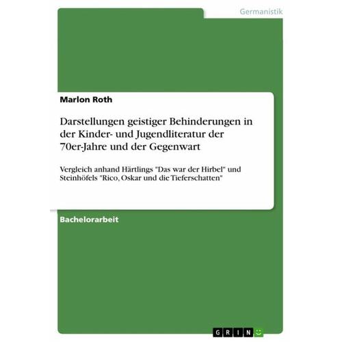 Darstellungen geistiger Behinderungen in der Kinder- und Jugendliteratur der 70er-Jahre und der Gegenwart – Marlon Roth