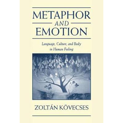Metaphor And Emotion: Language, Culture, And Body ...