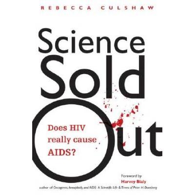 Science Sold Out: Does Hiv Really Cause Aids?