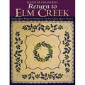 Return to Elm Creek : More Quilt Projects Inspired by the Elm Creek Quilts Novels