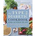 Pre-Owned The Type 2 Diabetic Cookbook and Action Plan : A Three-Month Kickstart Guide for Living Well with Type 2 Diabetes 9781623158330