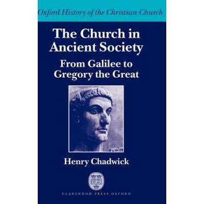 The Church In Ancient Society (From Galilee To Gregory The Great)