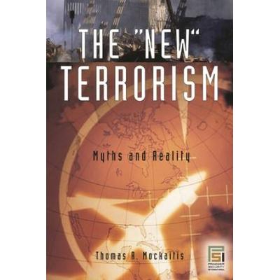 The New Terrorism: Myths And Reality
