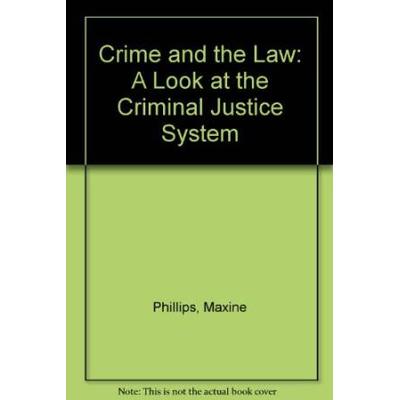 Crime and the Law: A Look at the Criminal Justice ...