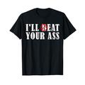 I'll Beat Your Ass I'll Eat Your Ass Pun Joke, Funny T-Shirt