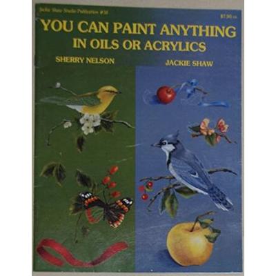 You Can Paint Anything In Oils Or Acrylics