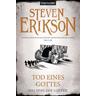 Tod eines Gottes / Das Spiel der Götter Bd.15 - Steven Erikson