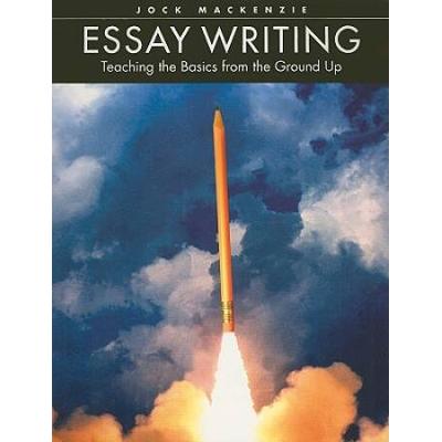 Essay Writing: Teaching The Basics From The Ground Up