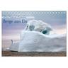 Berge aus Eis (Tischkalender 2024 DIN A5 quer), CALVENDO Monatskalender - Calvendo
