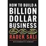 How to Build a Billion-Dollar Business - Radek Sali, Bernadette Schwerdt