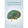 The Philosophy of Cognitive Science - Mark J Cain