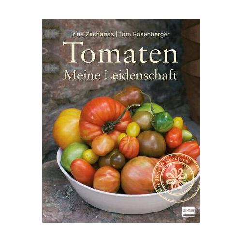 Tomaten – Meine Leidenschaft – Tom Rosenberger, Irina Zacharias