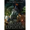Die Arkham-Expedtion - Patrick J. Grieser, Jan Balaz, Kartoniert (TB)