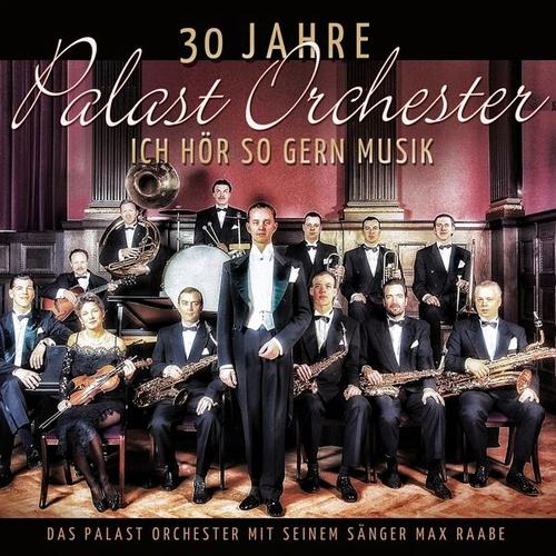 30 Jahre Palast Orchester-Ich Hör So Gern Musik (CD, 2017) – Max & Palast Orchester Raabe