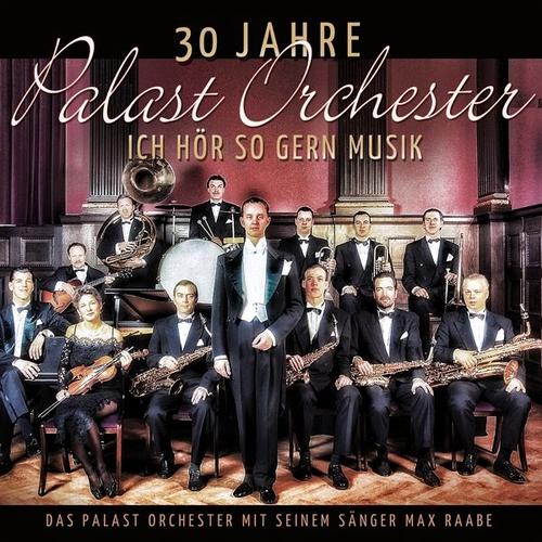 30 Jahre Palast Orchester-Ich Hör So Gern Musik (CD, 2017) - Max & Palast Orchester Raabe