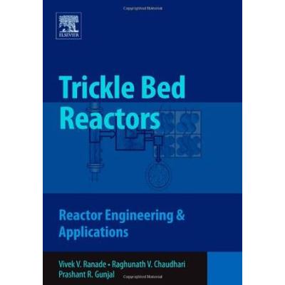 Trickle Bed Reactors: Reactor Engineering & Applic...