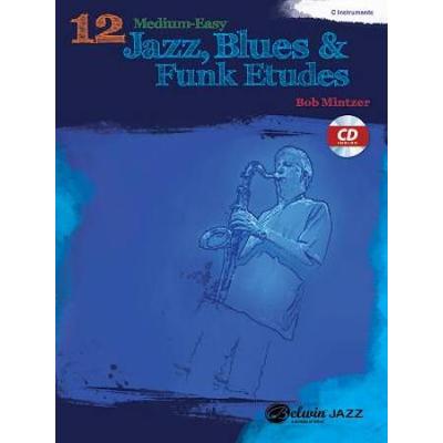 12 Medium-Easy Jazz, Blues & Funk Etudes: C Instruments [With Cd (Audio)]