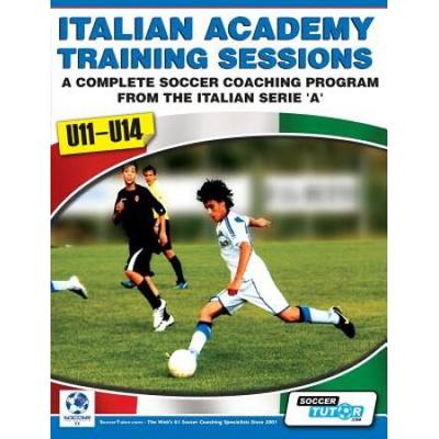 Italian Academy Training Sessions For U11-U14 - A Complete Soccer Coaching Program