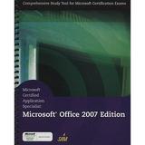 Microsoft Certified Application Specialist: Microsoft Office 2007 Edition (Hardcover) by Rachel Biheller Bunin Jennifer T Campbell Barbara Clemens