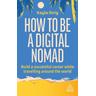 How to Be a Digital Nomad - Kayla Ihrig