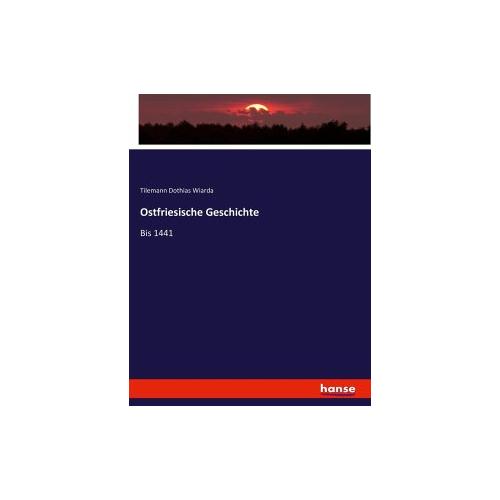 Ostfriesische Geschichte – Tilemann Dothias Wiarda