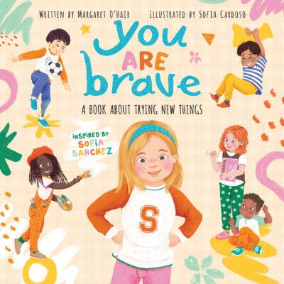 You Are Brave: A Book About Trying New Things (Hardcover) - Margaret O'Hair and Sofia Sanchez