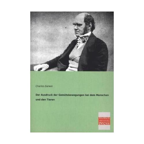 Der Ausdruck der Gemütsbewegungen bei dem Menschen und den Tieren – Charles R. Darwin